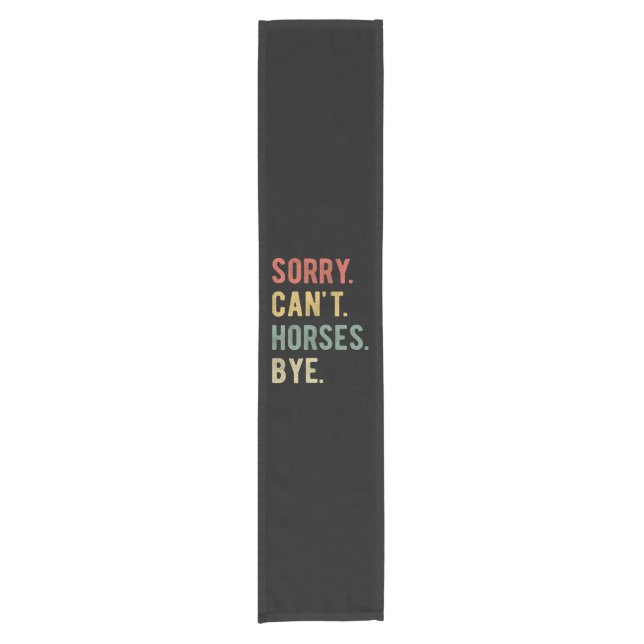 Sorry Can't Horses Bye II Short Table Runner (Front)
