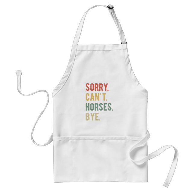 Sorry Can't Horses Bye II Standard Apron (Front)