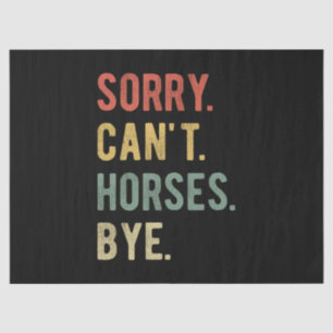Sorry Can't Horses Bye II Tissue Paper