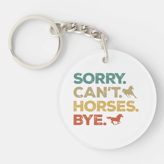 Sorry Can't Horses Bye Key Ring (Front)