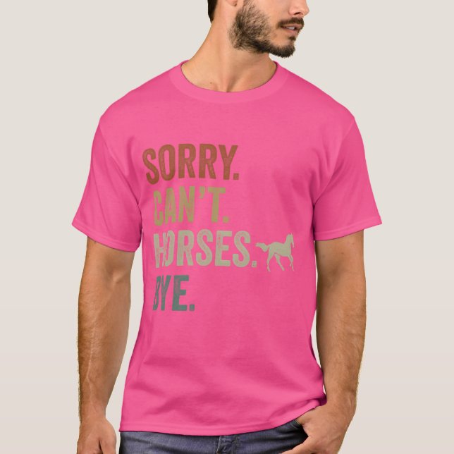 Sorry Cant Horses Bye Lustiges Cowboy Cowgirl retr T-Shirt (Front)