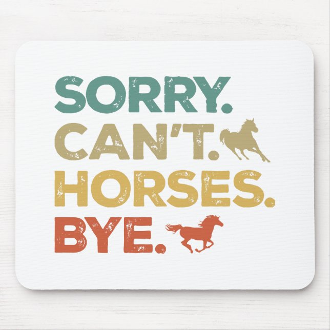 Sorry Can't Horses Bye Mouse Mat (Front)