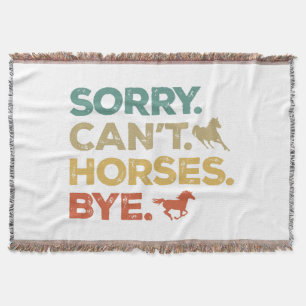 Sorry Can't Horses Bye Throw Blanket