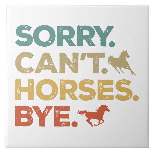 Sorry Can't Horses Bye Tile (Front)
