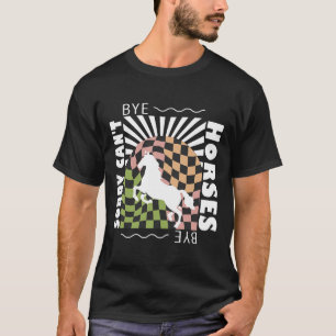 Sorry Cant Horses Bye Vintage Horseback Riding T-Shirt