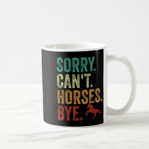 Sorry Can't Horses Bye Vintage Horseback Riding Wo Coffee Mug