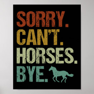 Sorry Cant Horses Bye Vintage Horseback Riding Wom Poster