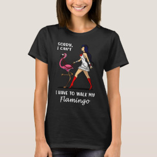 Sorry Cant I Have To Walk My Flamingo Bird Women G T-Shirt