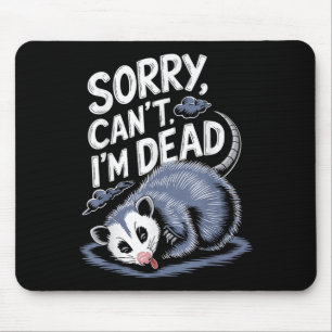 Sorry Can't I'm Dead Funny Ssum Character Playing  Mouse Mat