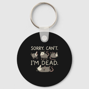 Sorry Can't I'm Dead Key Ring
