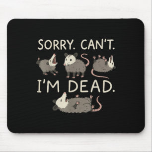 Sorry Can't I'm Dead  Mouse Mat