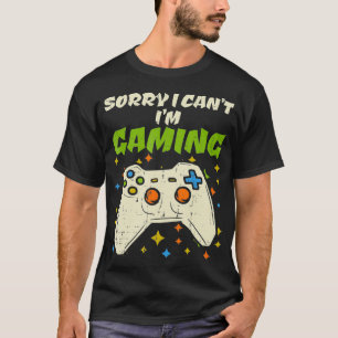 Sorry Cant Im Gaming Fun Video Game Controller Gam T-Shirt