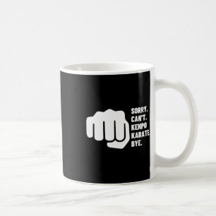 Sorry Can't Kenpo Karate Bye Funny American Kenpo  Coffee Mug