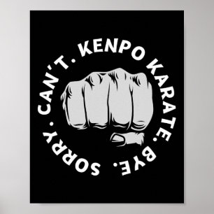 Sorry Can't Kenpo Karate Bye Funny American Kenpo  Poster
