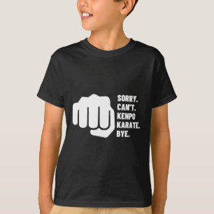 Sorry Can't Kenpo Karate Bye Funny American Kenpo T-Shirt
