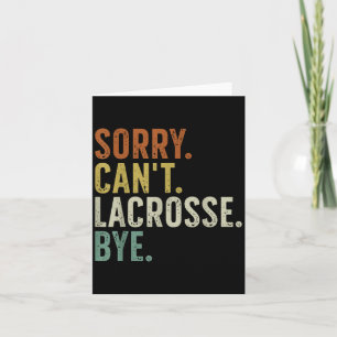 Sorry Can't Lacrosse Bye Card