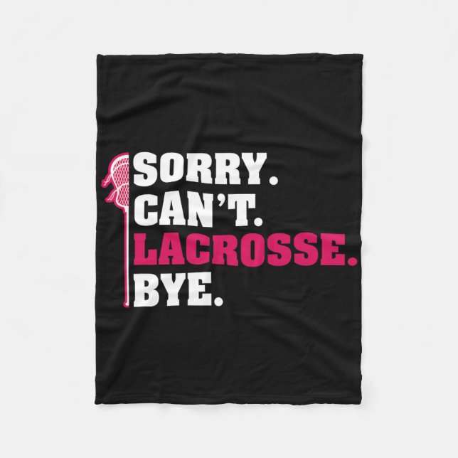 Sorry Cant Lacrosse  Fleece Blanket (Front)