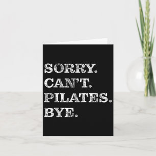 Sorry Can't Lates Bye - Funny  Card