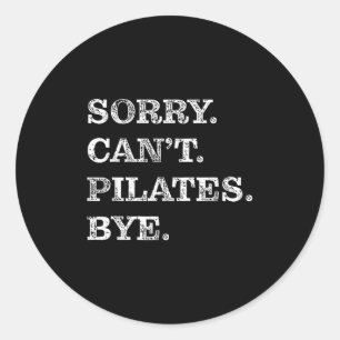 Sorry Can't Lates Bye - Funny  Classic Round Sticker