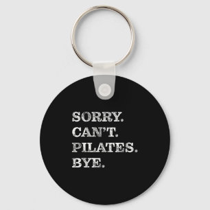 Sorry Can't Lates Bye - Funny Key Ring