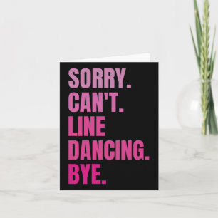 Sorry Can't Line Dancing Bye Retro Funny Dancer Da Card