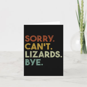 Sorry Can't Lizards Bye Funny Lizard  Card