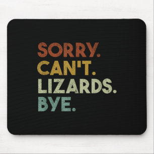 Sorry Can't Lizards Bye Funny Lizard Mouse Mat