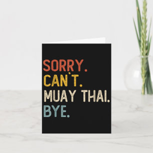 Sorry Can't Muay Thai Bye Shirts Funny Muay Thai L Card