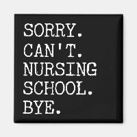 Sorry Can't Nursing School Bye Funny Student Nurse