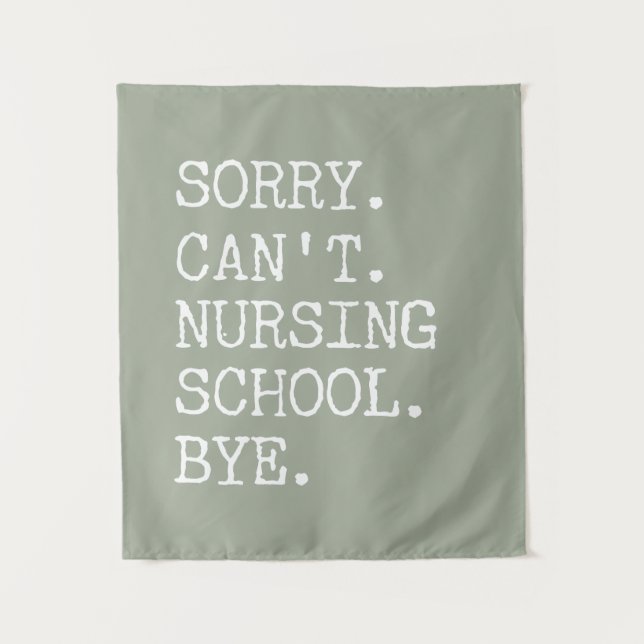 Sorry Can't Nursing School Bye Funny Student Nurse Tapestry (Front)