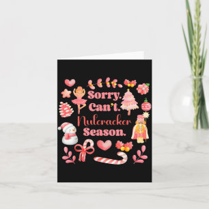 Sorry Can't Nutcracker Season Christmas Ballet Nk Card
