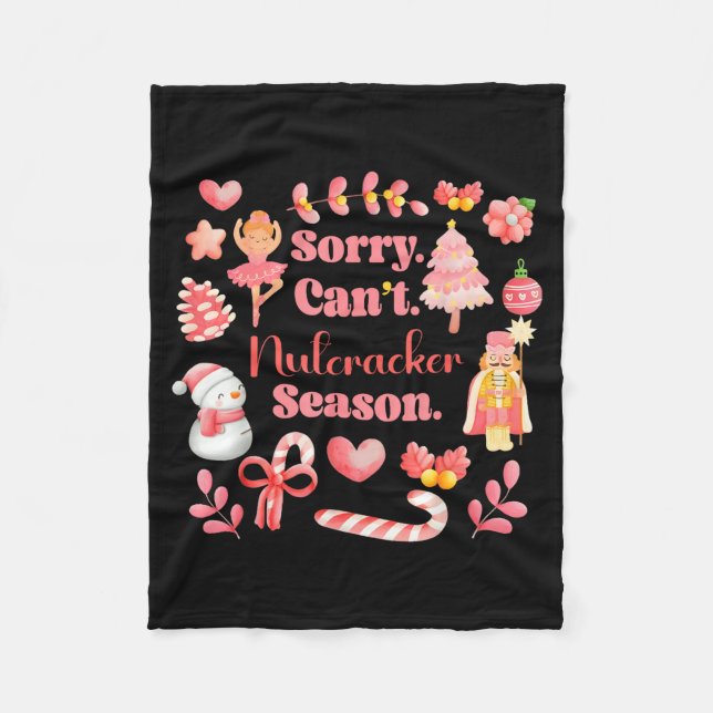 Sorry Can't Nutcracker Season Christmas Ballet Nk  Fleece Blanket (Front)