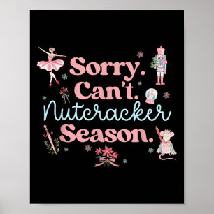 Sorry Can't Nutcracker Season Pajama Holiday Merry Poster