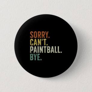Sorry Can't Paintball Bye  6 Cm Round Badge