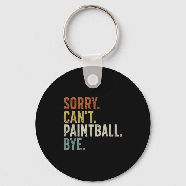 Sorry Can't Paintball Bye  Key Ring (Front)