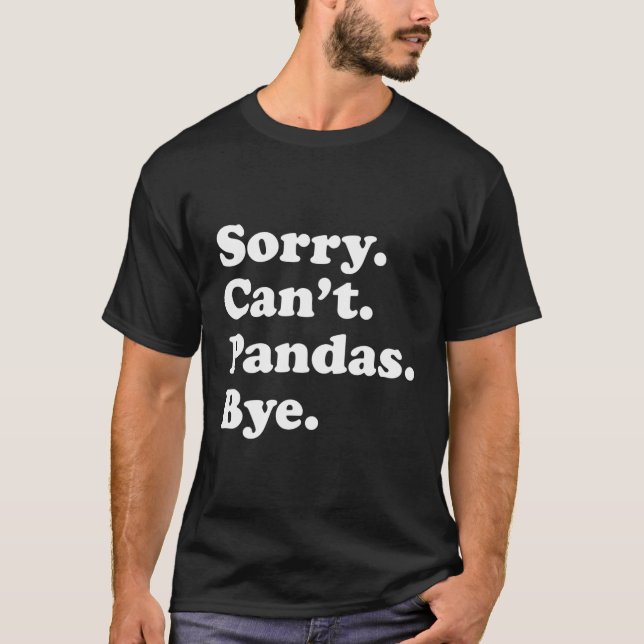 Sorry Can'T Pandas Panda T-Shirt (Front)