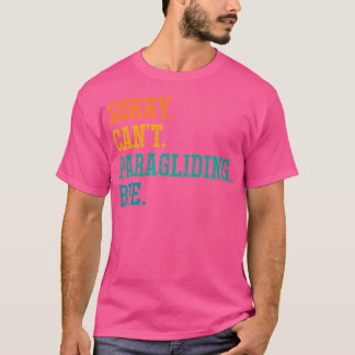 Sorry Can'T Paragliding Bye Paraglider Parachute S T-Shirt