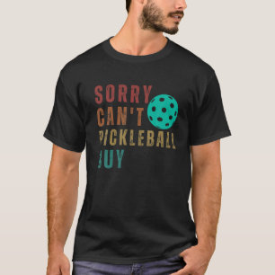 Sorry Can't Pickleball Buy Funny Retro Vintage Gam T-Shirt