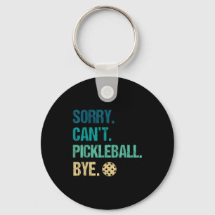 Sorry can't pickleball bye pickleball player pickl key ring