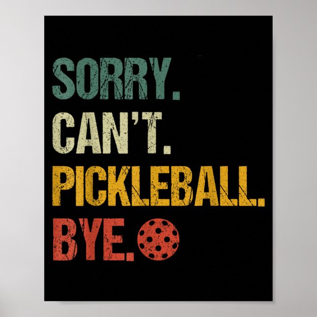 Sorry can't pickleball bye pickleball player pickl poster (Front)