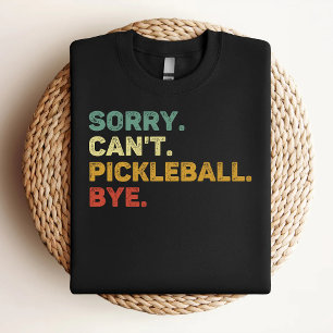 Sorry Can't Pickleball Bye Retro Pickleball Lover T-Shirt