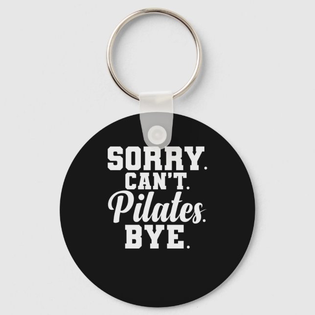 Sorry. Can't. Pilates. Bye. Powerhouse Körper Key Ring (Front)