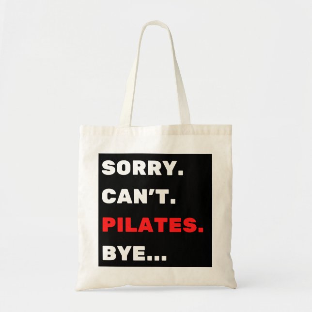 Sorry. Can't. Pilates. Bye. Tote Bag (Front)