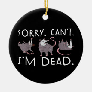 Sorry Can't Possum Dead Funny Opossum Fake Death T Ceramic Tree Decoration