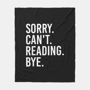 Sorry Can't Reading Bye Funny Book Lovers Fleece Blanket