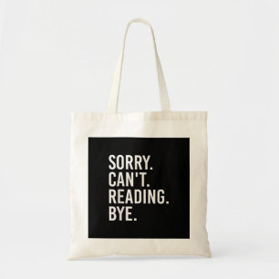 Sorry Can't Reading Bye Funny Book Lovers Tote Bag