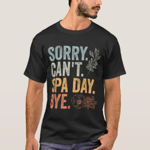 Sorry Can't Retro Spa Day Appreciation For A Girls T-Shirt