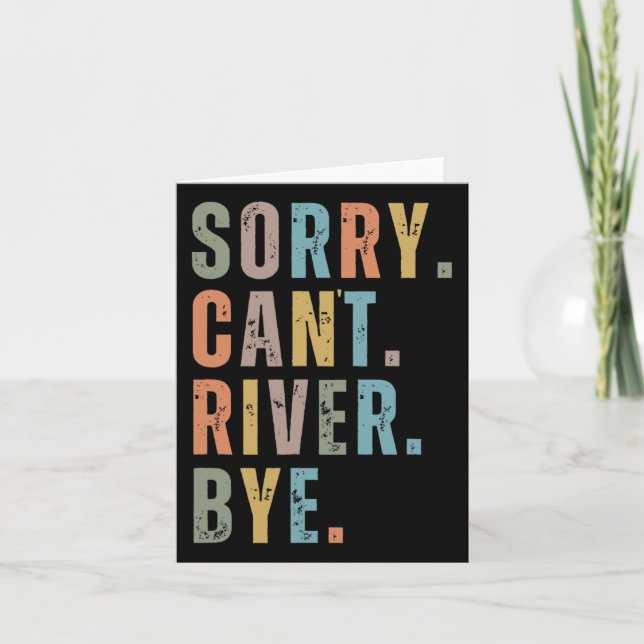 Sorry Can't River Bye  Card (Front)