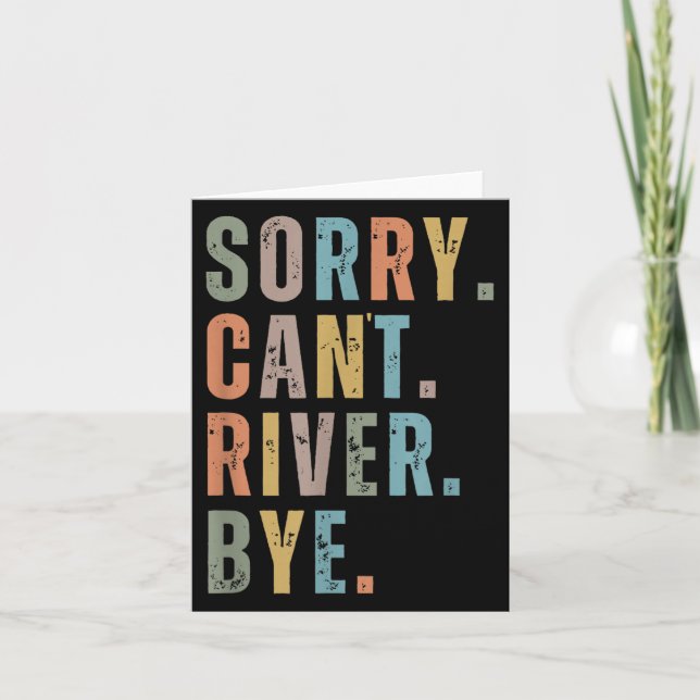 Sorry Can't River Bye, River Vibes, River Boating  Card (Front)