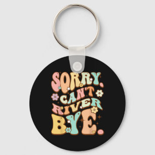 Sorry Cant River Key Ring